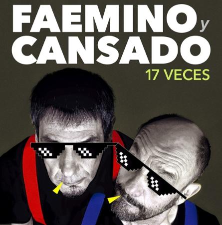 FAEMINO Y CANSADO 17 VECES